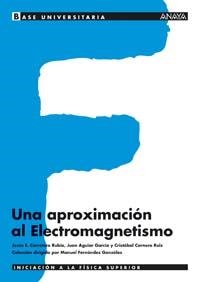 UNA APROXIMACION AL ELECTROMAGNETISMO | 9788466743938 | CARRETERO,JESUS E. AGUIAR GARCIA,JUAN CARNERO RUIZ,CRISTOBAL