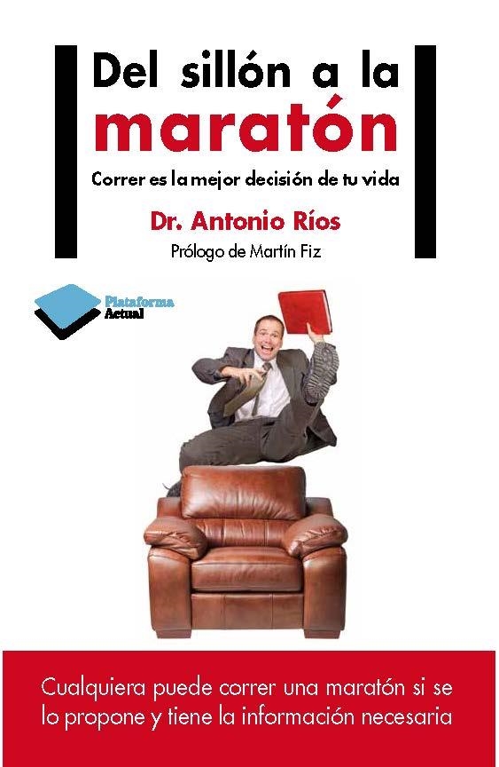 DEL SILLON A LA MARATON. CORRER ES LA MEJOR DECISION DE TU VIDA | 9788415750420 | RIOS,ANTONIO