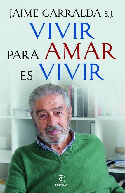 VIVIR PARA AMAR ES VIVIR | 9788467018882 | GARRALDA,JAIME