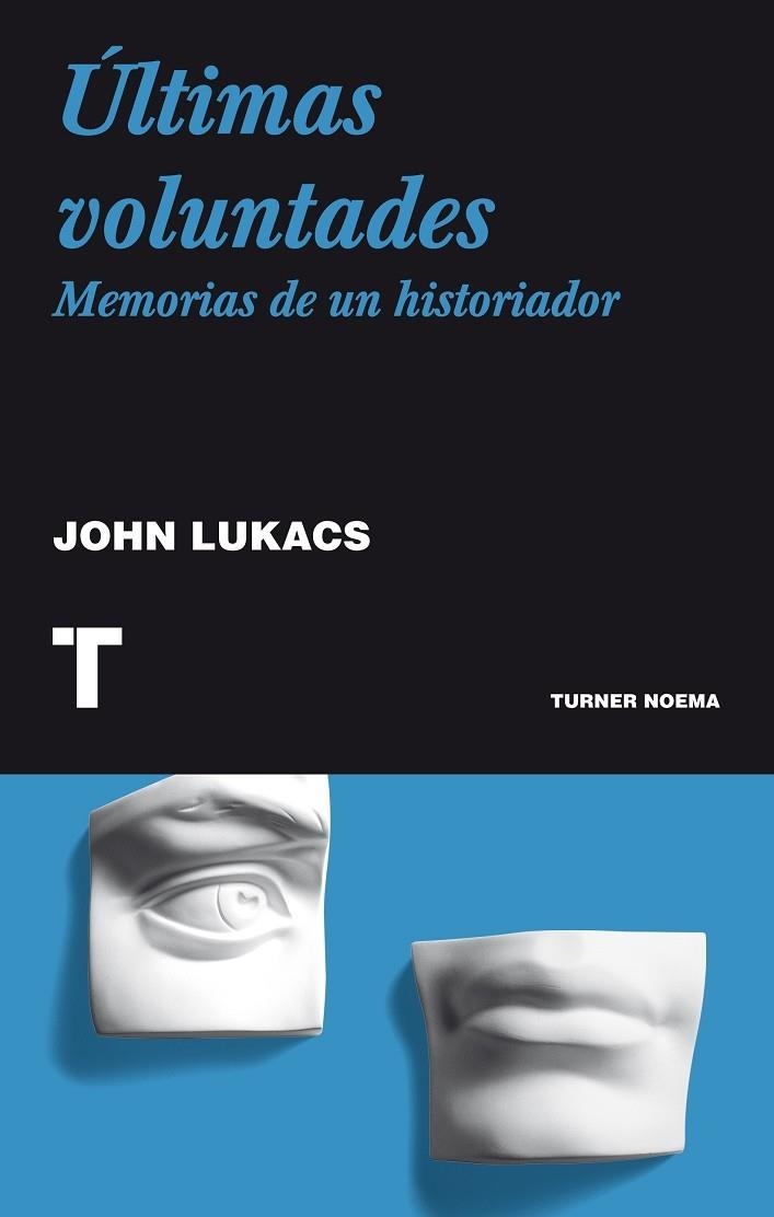 ULTIMAS VOLUNTADES. MEMORIAS DE UN HISTORIADOR | 9788475067285 | LUKACS,JOHN