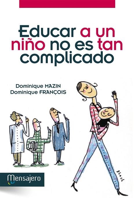 EDUCAR A UN NIÑO NO ES TAN COMPLICADO | 9788427132290 | MAZIN,DOMINIQUE FRANÇOIS,DOMINIQUE