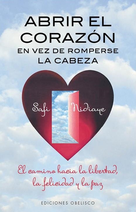 ABRIR EL CORAZON EN VEZ DE ROMPERSE LA CABEZA | 9788497779234 | NIDIAYE,SAFI