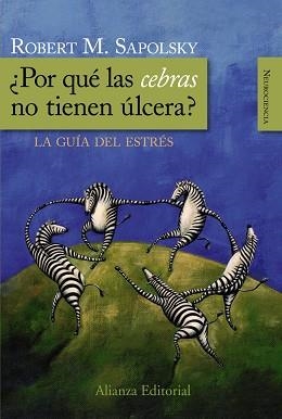 POR QUE LAS CEBRAS NO TIENEN ULCERAS?. LA GUIA DEL ESTRES | 9788420682518 | SAPOLSKY,ROBERT M.