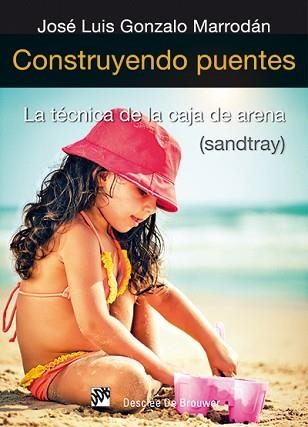 CONSTRUYENDO PUENTES. LA TECNICA DE LA CAJA DE ARENA (SANDTRAY) | 9788433026200 | GONZALO MARRODAN,JOSE LUIS