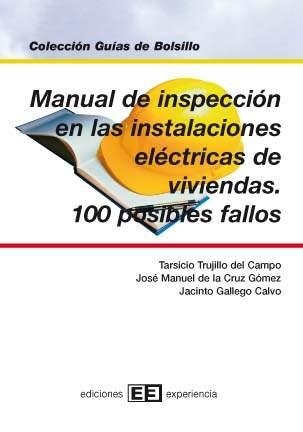 MANUAL DE INSPECCION EN LAS INSTALACIONES ELECTRICAS DE VIVIENDAS. 100 POSIBLES FALLOS | 9788496283206 | CRUZ GOMEZ,JOSE MANUEL DE LA GALLEGO CALVO,JACINTO TRUJILLO DEL CAMPO,TARSICIO