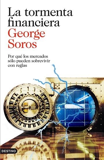 TORMENTA FINANCIERA. POR QUE LOS MERCADOS SOLO PUEDEN SOBREVIVIR CON REGLAS | 9788423328949 | SOROS,GEORGE