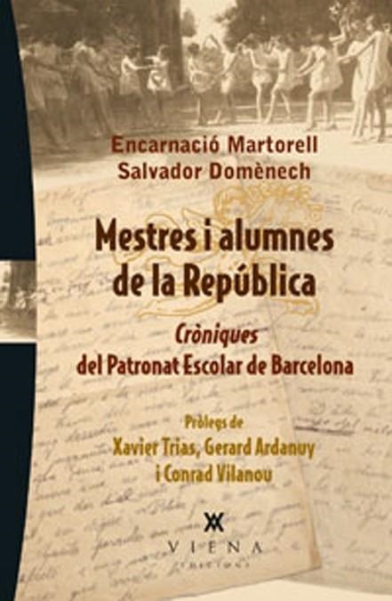 MESTRES I ALUMNES DE LA REPUBLICA. CRONIQUES DEL PATRONAT ESCOLAR DE BARCELONA | 9788483307182 | DOMENECH,SALVADOR MARTORELL,ENCARNACIO