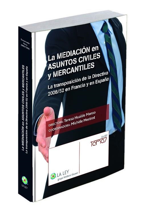 MEDIACION EN ASUNTOS CIVILES Y MERCANTILES. LA TRANSPOSICION DE LA DIRECTIVA 2008/52 EN FRANCIA Y EN ESPAÑA | 9788490201381 | HUALDE MANSO,TERESA MESTROT,MICHELE