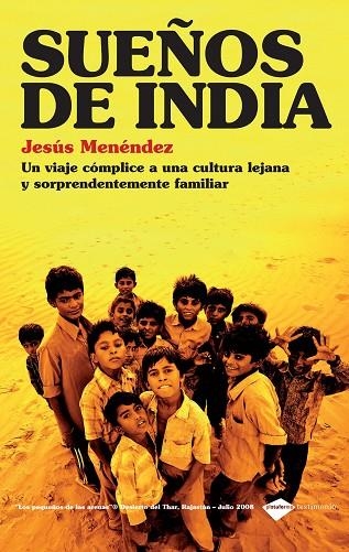 SUEÑOS DE INDIA. UN VIAJE COMPLICE A UNA CULTURA LEJANA Y SORPRENDENTEMENTE FAMILIAR | 9788415115106 | MENENDEZ,JESUS