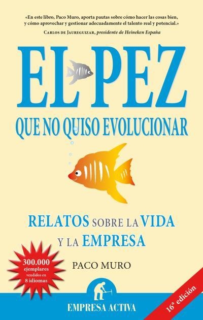 PEZ QUE NO QUISO EVOLUCIONAR. RELATOS SOBRE LA VIDA Y LA EMPRESA | 9788492452217 | MURO,PACO