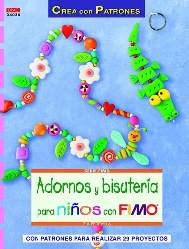 ADORNOS Y BISUTERIA PARA NIÑOS CON FIMO | 9788498742664 | PEDEVILLA,PIA