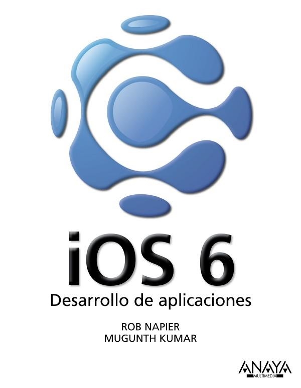 IOS 6 DESARROLLO DE APLICACIONES | 9788441533622 | NAPIER,ROBERT KUMAR,MUGUNTH