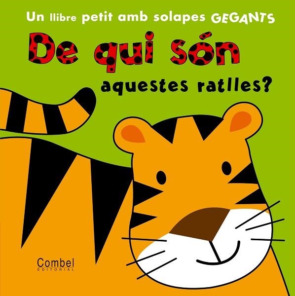 DE QUI SON AQUESTES RATLLES?. UN LLIBRE PETIT AMB SOLAPES GEGANTS | 9788498256826