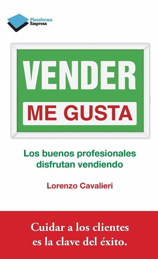 VENDER ME GUSTA. LOS BUENOS PROFESIONALES DISFRUTAN VENDIENDO | 9788415750307 | CAVALIERI,LORENZO