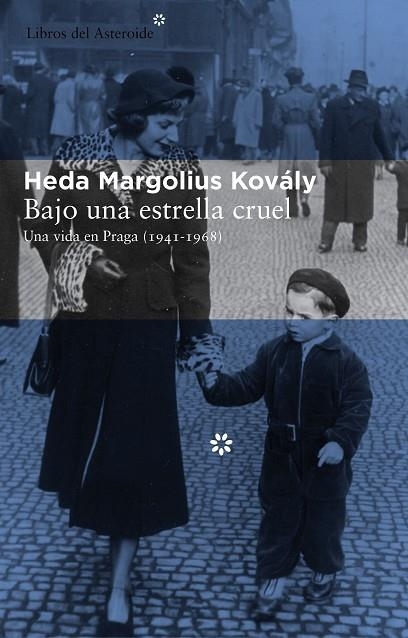 BAJO UNA ESTRELLA CRUEL. UNA VIDA EN PRAGA (1941-1968) | 9788415625261 | MARGOLIUS KOVALY,HEDA