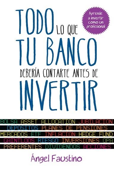 TODO LO QUE TU BANCO DEBERIA CONTARTE ANTES DE INVERTIR | 9788498752151 | GARCIA,ANGEL FAUSTINO