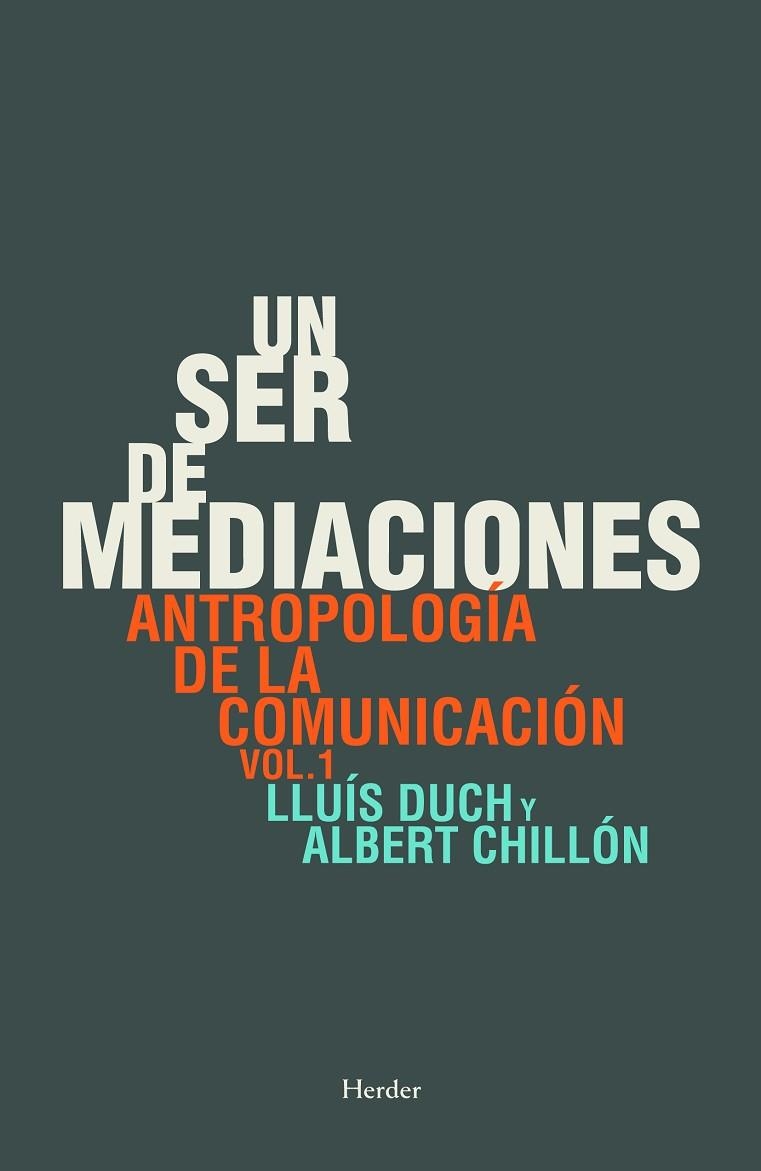 UN SER DE MEDIACIONES. ANTROPOLOGIA DE LA COMUNICACION 1 | 9788425430749 | CHILLON,ALBERT DUCH,LLUIS