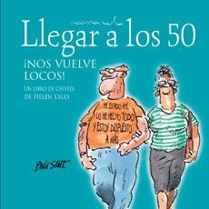 LLEGAR A LOS 50 ¡NOS VUELVE LOCOS! | 9788468704869 | EXLEY,HELEN