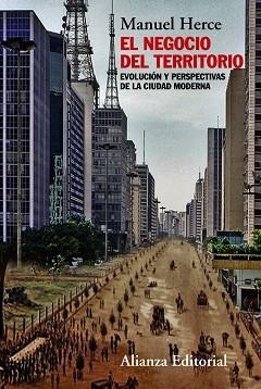 NEGOCIO DEL TERRITORIO. EVOLUCION Y PERSPECTIVAS DE LA CIUDAD MODERNA | 9788420674490 | HERCE VALLEJO,MANUEL