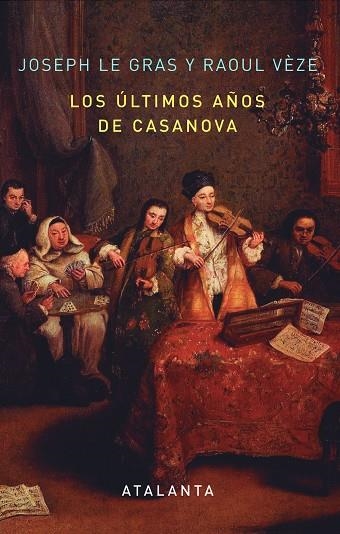 ULTIMOS AÑOS DE CASANOVA | 9788494094118 | LE GRAS,JOSEPH VEZE,RAOUL