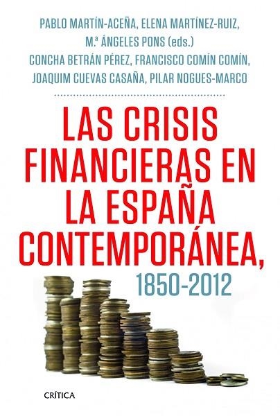 CRISIS FINANCIERAS EN ESPAÑA 1850-2012 | 9788498925418 | MARTIN ACEÑA,PABLO MARTINEZ RUIZ,ELENA NOGUES-MARCO,PILAR