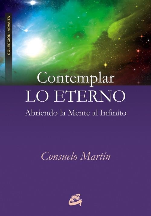 CONTEMPLAR LO ETERNO. ABRIENDO LA MENTE AL INFINITO | 9788484454489 | MARTIN,CONSUELO