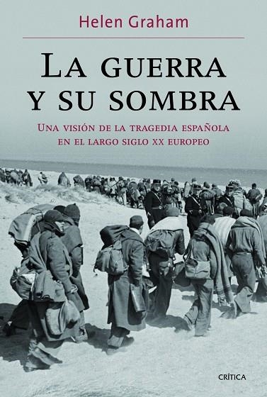 GUERRA Y SU SOMBRA. LA GUERRA CIVIL ESPAÑOLA EN LA EUROPA DEL S.XX | 9788498925401 | GRAHAM,HELEN