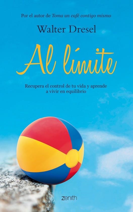 AL LIMITE. RECUPERA EL CONTROL DE TU VIDA Y APRENDE A VIVIR EN EQUILIBRIO | 9788408037606 | DRESEL,WALTER