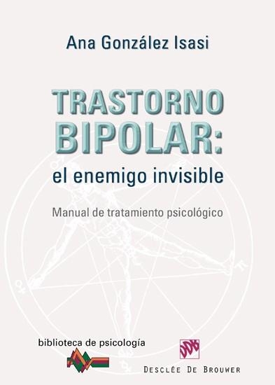 TRASTORNO BIPOLAR: EL ENEMIGO INVISIBLE. MANUAL DE TRATAMIENTO PSICOLOGICO | 9788433024633 | GONZALEZ ISASI,ANA