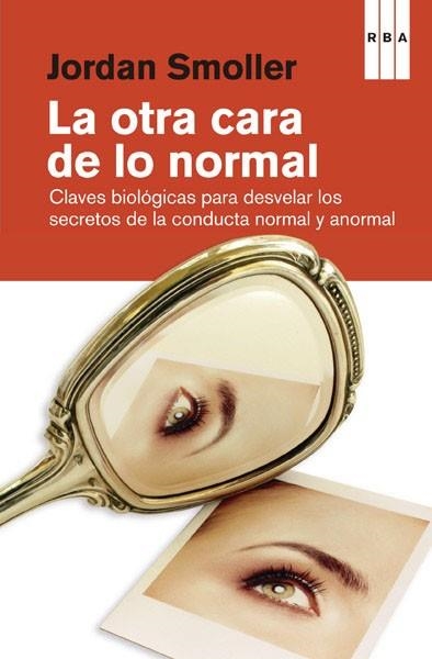 OTRA CARA DE LA VERDAD. TODOS LOS SECRETOS DE LA CONDUCTA NORMAL Y ANORMAL | 9788490065624 | SMOLLER,JORDAN