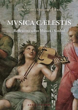 MUSICA CELESTIS. REFLEXIONS SOBRE MUSICA I SIMBOL | 9788415248897 | GREGORI I DIFRE,JOSEP MARIA