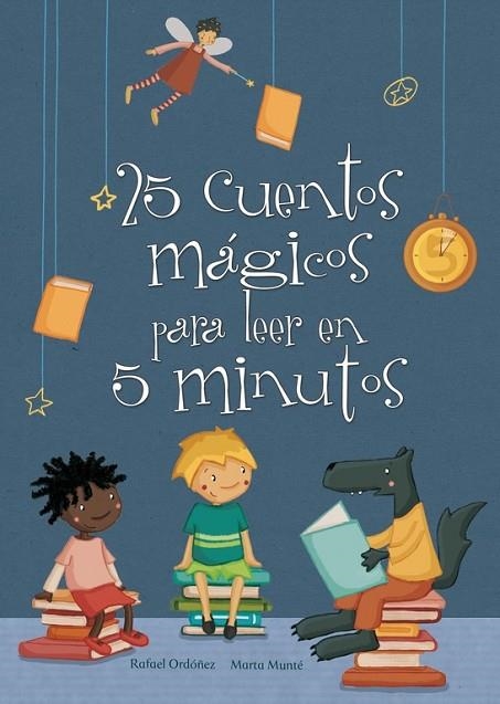 25 CUENTOS MAGICOS PARA LEER EN 5 MINUTOS | 9788448835606 | ORDOÑEZ,RAFAEL MUNTE,MARTA