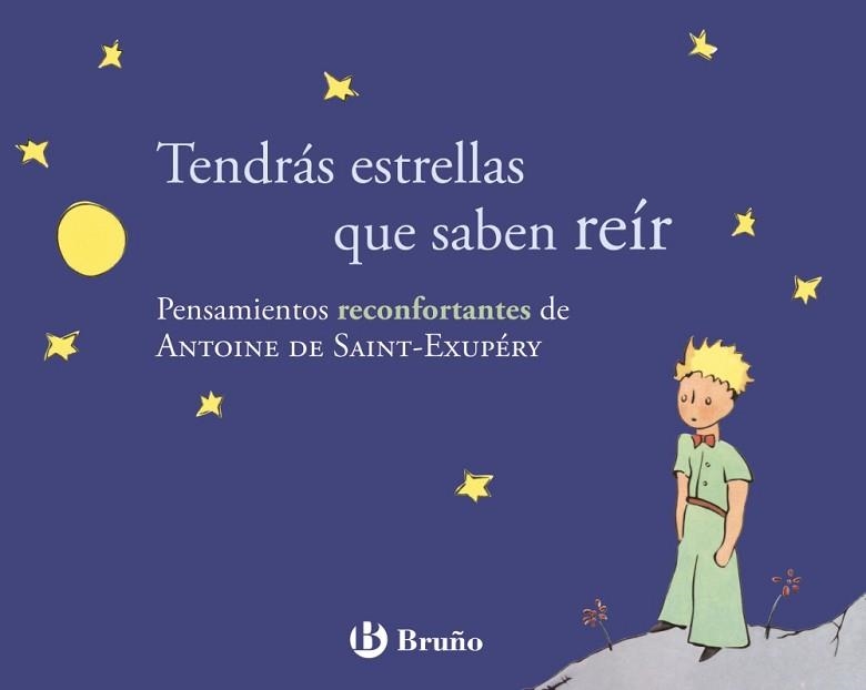 TENDRAS ESTRELLAS QUE SABE REIR. PENSAMIENTOS RECONFORTANTES DE ANTOINE DE SAINT-EXUPERY | 9788421688243 | SAINT-EXUPERY,ANTOINE DE