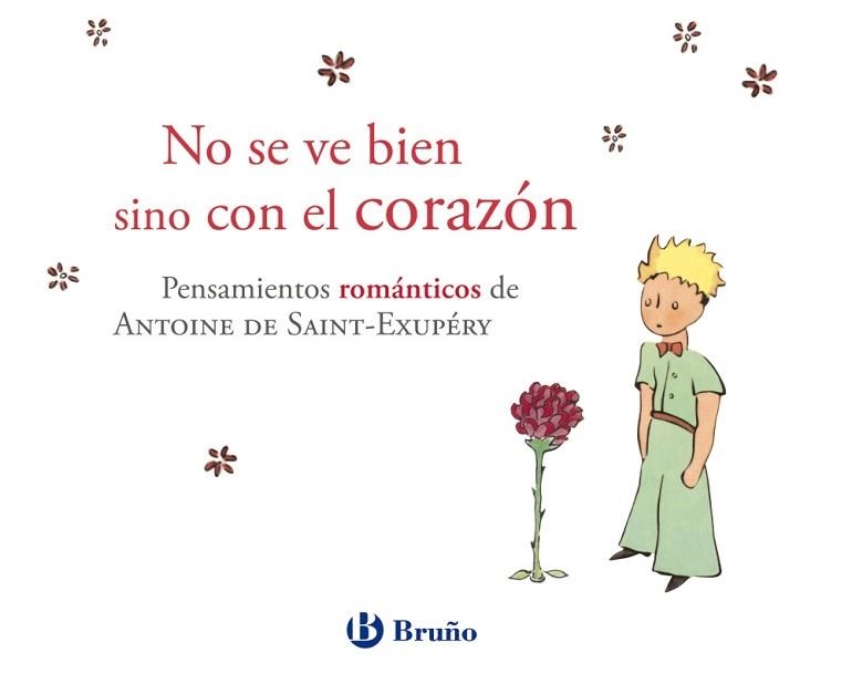 NO SE VE BIEN SINO CON EL CORAZON. PENSAMIENTOS ROMANTICOS DE ANTOINE DE SAINT-EXUPERY | 9788421688250 | SAINT-EXUPERY,ANTOINE DE