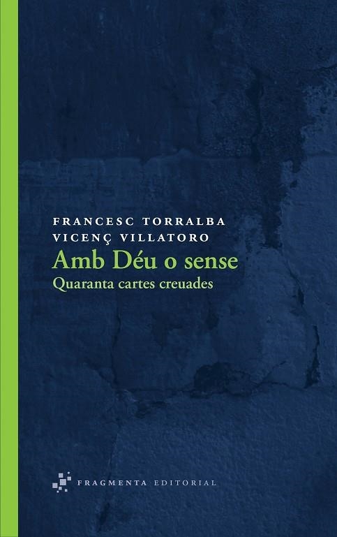 AMB DEU O SENSE. QUARANTA CARTES CREUADES | 9788492416547 | VILLATORO,VICENÇ TORRALBA,FRANCESC