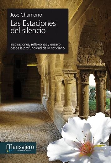 ESTACIONES DEL SILENCIO. REFLEXIONES SOBRE LO COTIDIANO | 9788427133334 | CHAMORRO,JOSE