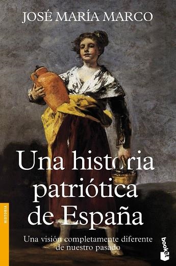 UNA HISTORIA PATRIOTICA DE ESPAÑA. UNA VISION COMPLETAMENTE DIFERENTE DE NUESTRO PASADO | 9788408112150 | MARCO,JOSE MARIA