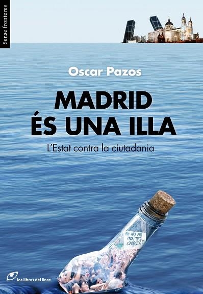 MADRID ES UNA ILLA. L,ESTAT CONTRA LA CIUTADANIA | 9788415070283 | PAZOS,OSCAR