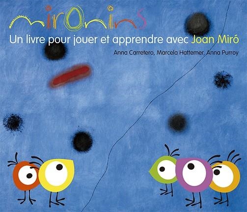 MIRONINS. UN LIVRE POUR JOUER ET APPRENDRE AVEC JOAN MIRO | 9788425226847 | CARRETERO,ANNA HATTEMER,MARCELA PURROY,ANNA