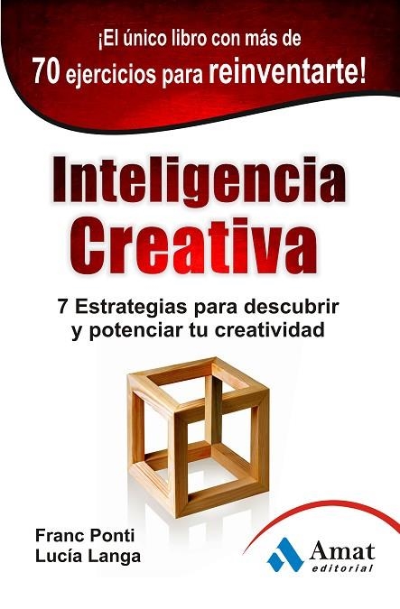 INTELIGENCIA CREATIVA. 7 ESTRATEGIAS PARA DESCUBRIR Y POTENCIAR TU CREATIVIDAD | 9788497354981 | PONTI,FRANC LANGA,LUCIA