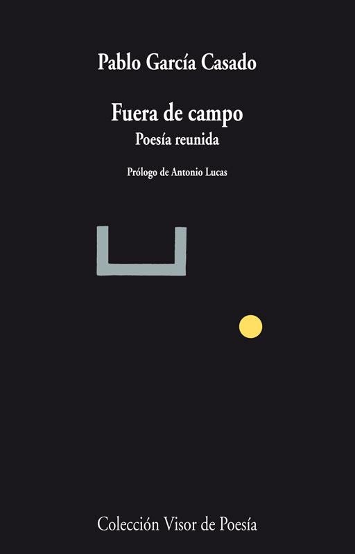 FUERA DE CAMPO. POESIA REUNIDA | 9788498958478 | GARCIA CASADO,PABLO