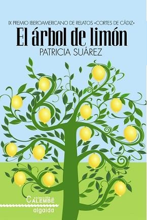 ARBOL DE LIMON. IX PREMIO IBEROAMERICANO DE RELATOS"CORTES DE CADIZ" | 9788498778847 | SUAREZ,PATRICIA