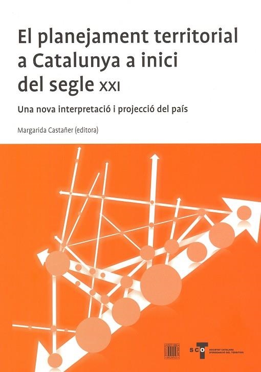 PLANEJAMENT TERRITORIAL A CATALUNYA A INICI DEL SEGLE XXI | 9788499651217 | CASTAÑER I VIVAS,MARGARIDA