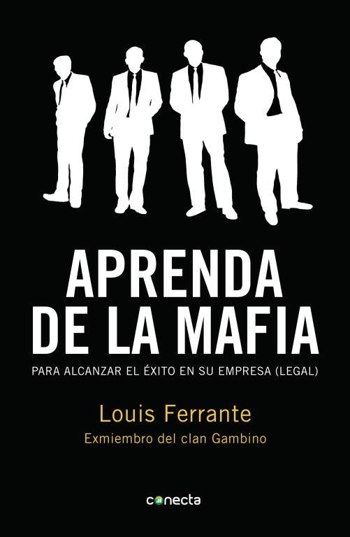 APRENDA DE LA MAFIA. PARA ALCANZAR EL EXITO EN SU EMPRESA (LEGAL) | 9788415431039 | FERRANTE,LOUIS