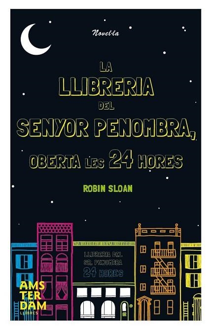 LLIBRERIA DEL SENYOR PENOMBRA, OBERTA LES 24 HORES | 9788492941933 | SLOAN,ROBIN