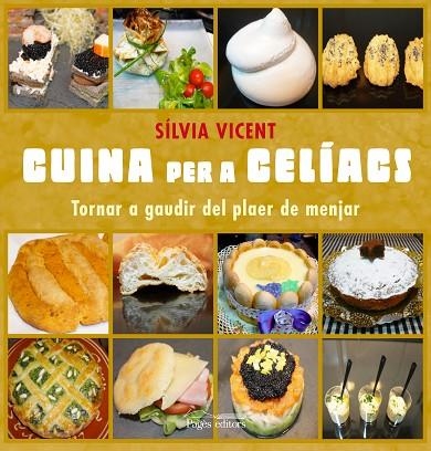 CUINAR PER A CELIACS. TORNAR A GAUDIR DEL PLAER DE MENJAR | 9788499752969 | VICENT,SILVIA