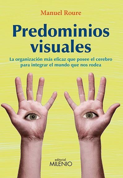 PREDOMINIOS VISUALES. LA ORGANIZACION MAS EFICAZ QUE POSEE EL CEREBRO PARA INTEGRAR EL MUNDO QUE NOS RODEA | 9788497435123 | ROURE,MANUEL