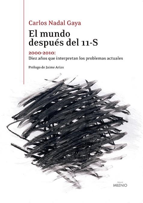 MUNDO DESPUES DEL 11-S. 2000-2010: DIEZ AÑOS QUE INTERPRETAN LOS PROBLEMAS ACTUALES | 9788497435390 | NADAL GAYA,CARLOS