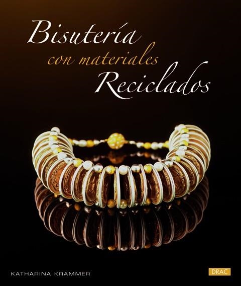 BISUTERIA CON MATERIALES RECICLADOS | 9788498743289 | KRAMMER,KATHARINA