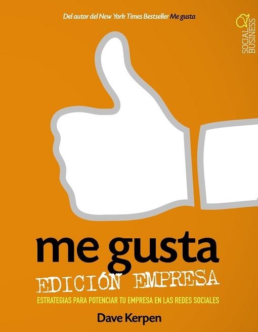 ME GUSTA EDICION EMPRESA ESTRATEGIAS PARA POTENCIAR TU EMPRESA EN LAS REDES SOCIALES | 9788441533318 | KERPEN,DAVE